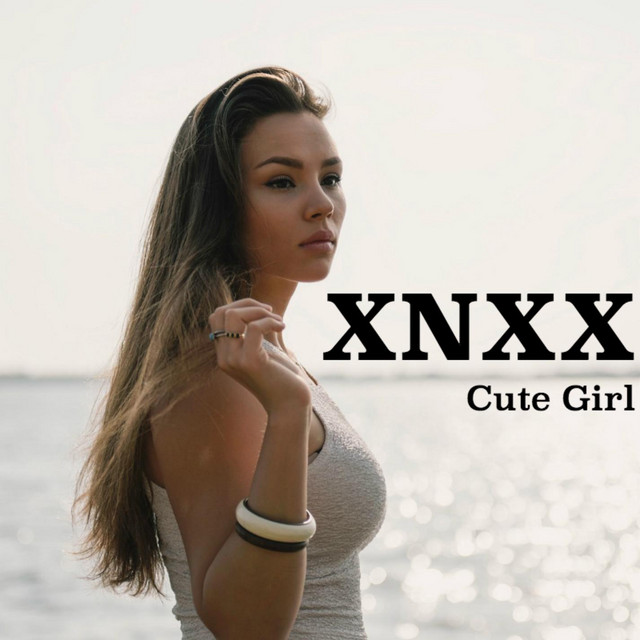 XNXX - titre par Cute Girl | Spotify